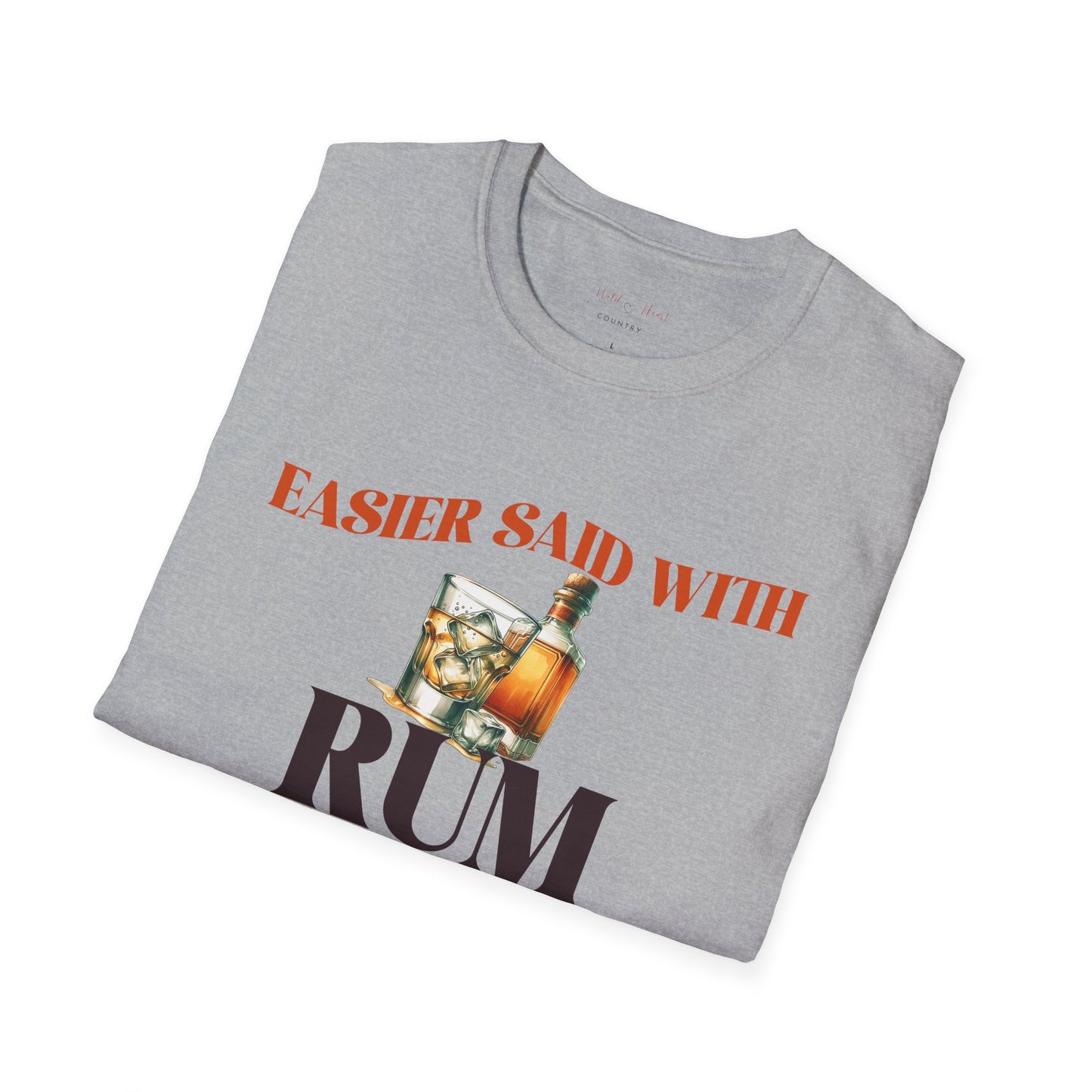 Easier said with Rum T-Shirt, Country Music Shirt, Festival Tee, Western T-shirt, Concert T Shirt,