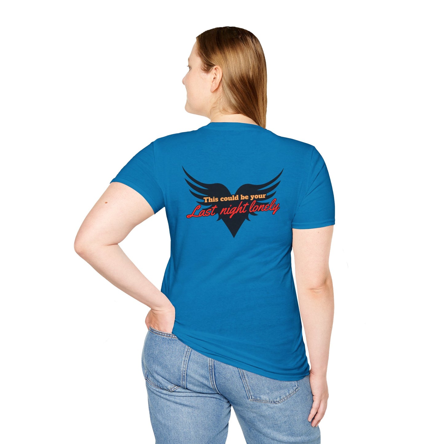 This stylish tee features a bold and heartfelt message that reads, "This could be your Last night lonely," in a striking combination of orange and red fonts. The text is artistically arranged on a black heart, making it stand out and catch the eye.