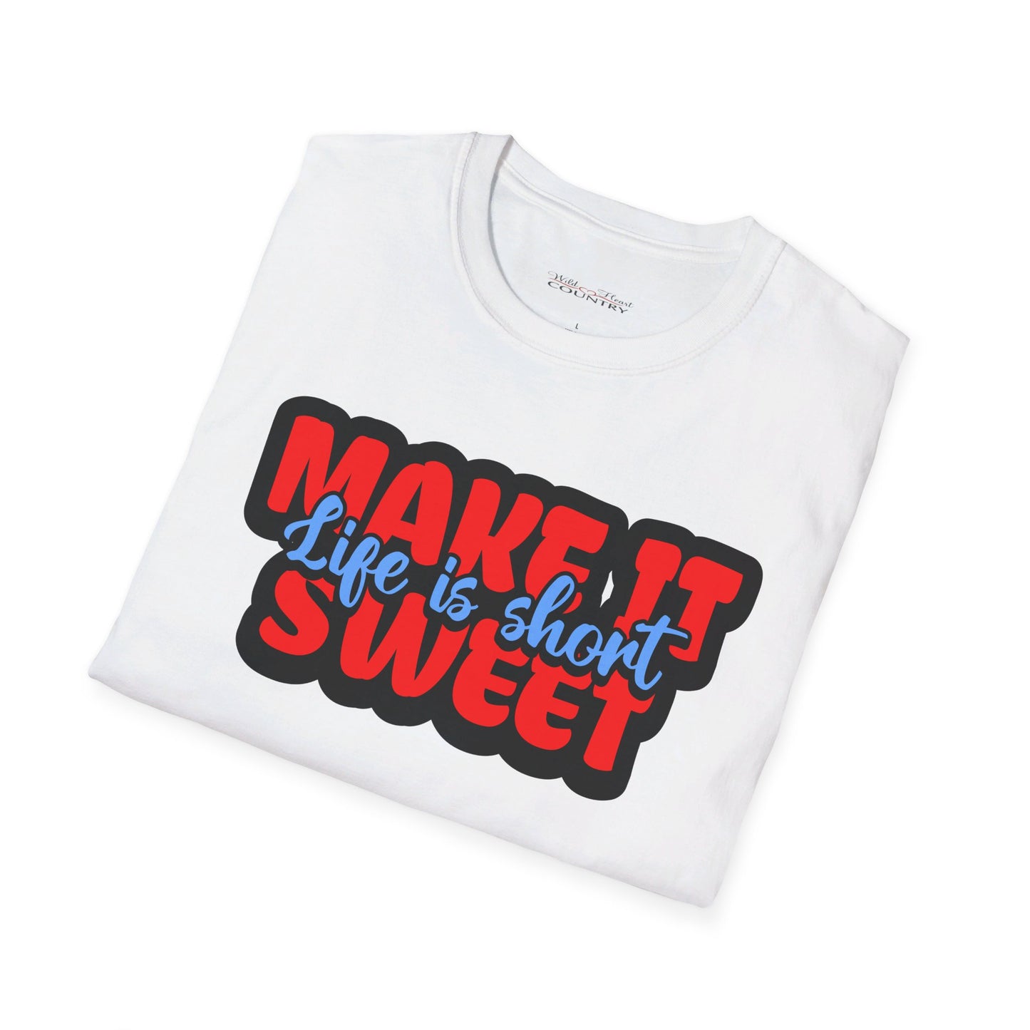Life is short, Make it sweet T Shirt, Country Shirt, Western T-shirt, Country Music Lyric Shirt