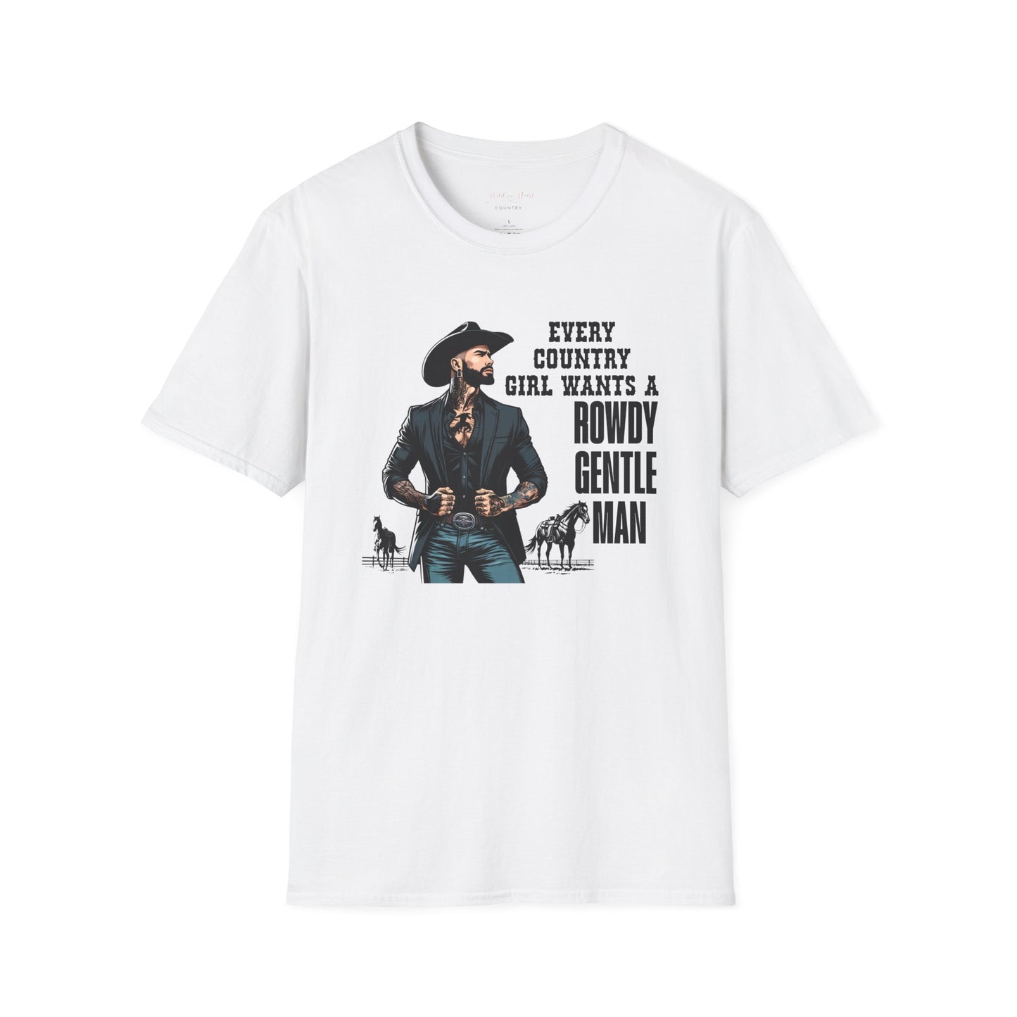 A white t-shirt with a graphic of a cowboy and the text 'EVERY COUNTRY GIRL WANTS A ROWDY GENTLE MAN'.