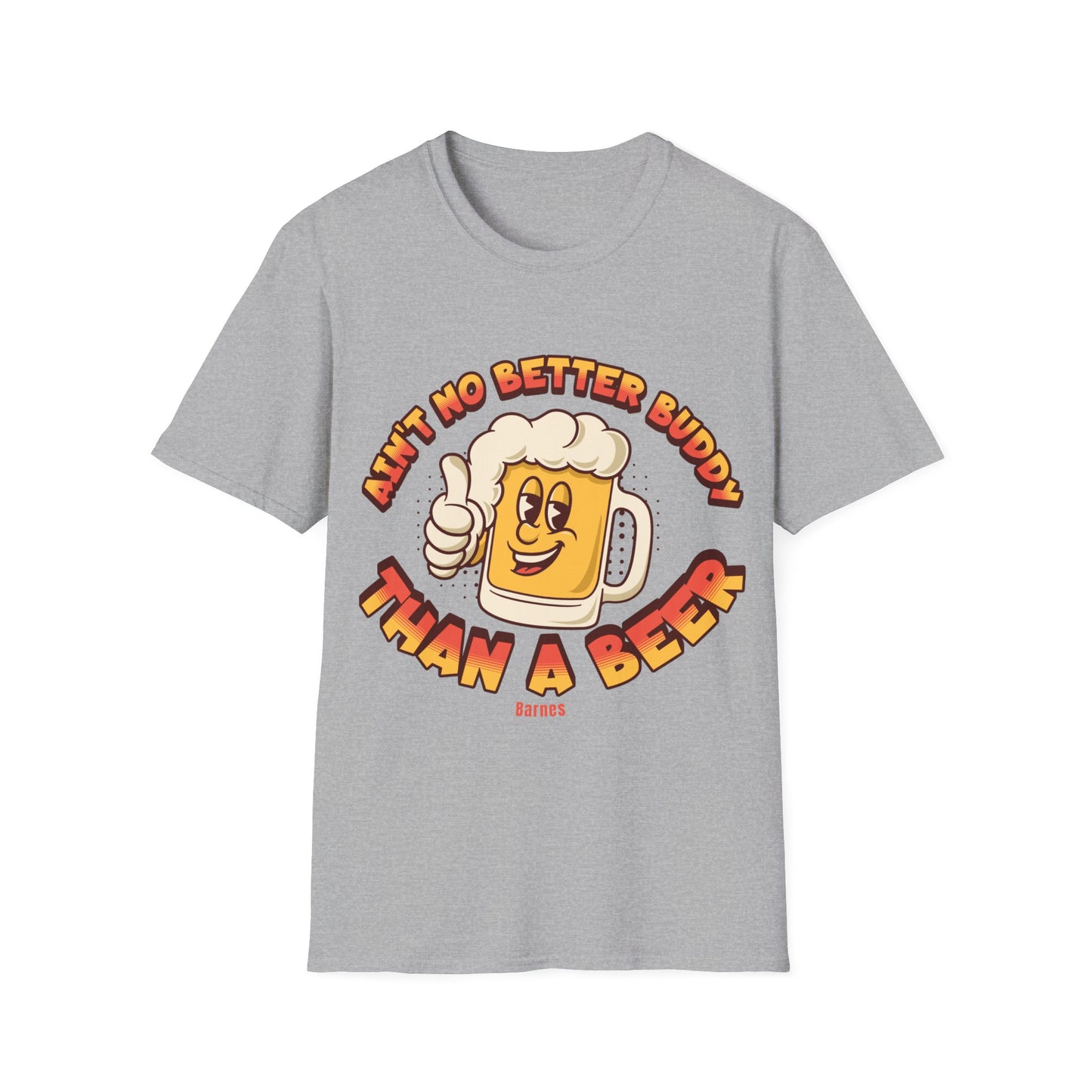 Ain't no better buddy than a Beer" T Shirt, Country Shirt, Festival Tee, Western T-shirt, Music Shirt, Concert T-Shirt