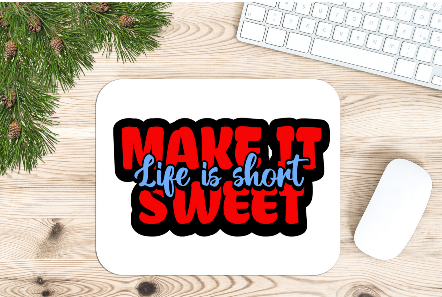 The bold red, white, and blue lettering against a solid background ensures that the message ‘MAKE IT SWEET Life is short’ stands out, providing a daily dose of motivation.