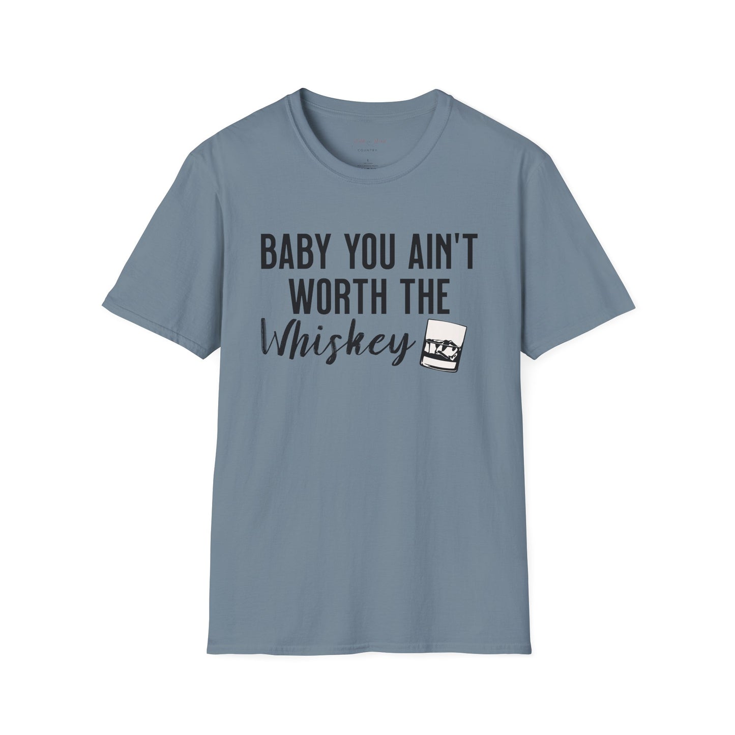 You ain't worth the Whiskey T Shirt, Country Music Shirt, Festival Tee, Western T-shirt, Concert T Shirt,