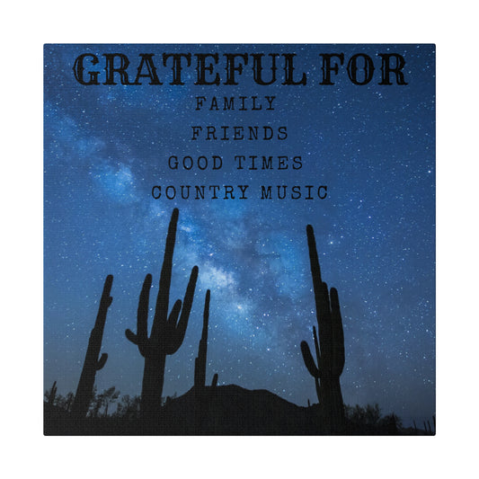 Grateful for Family, Friends, Good times, Country Music Canvas, Night desert sky's landscape, Country Music Inspired