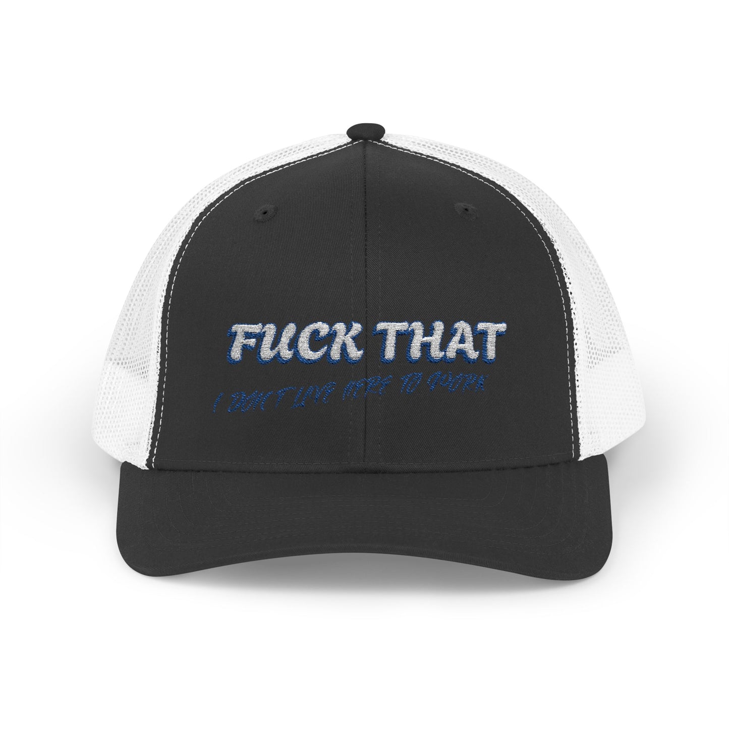 I don't live here to work Snapback Trucker Cap