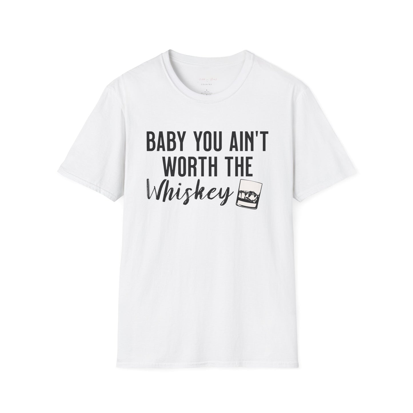 You ain't worth the Whiskey T Shirt, Country Music Shirt, Festival Tee, Western T-shirt, Concert T Shirt,