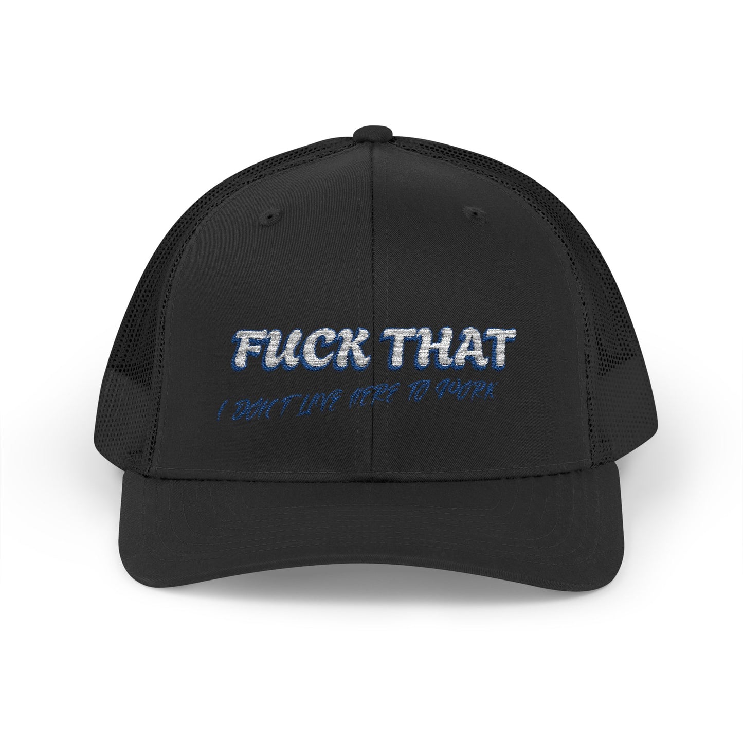 I don't live here to work Snapback Trucker Cap
