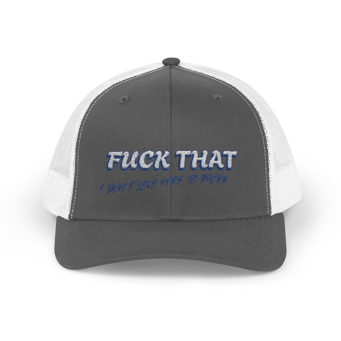 I don't live here to work Snapback Trucker Cap