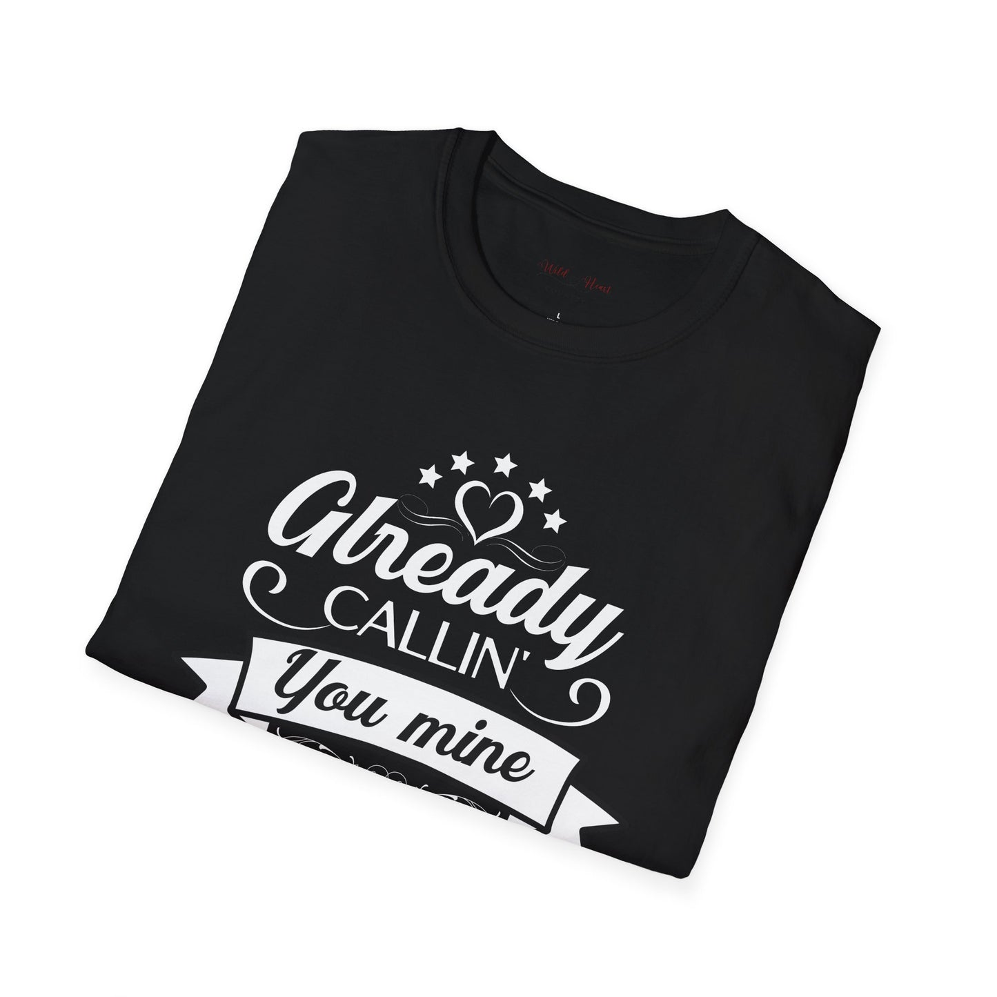 Already callin' you mine T-Shirt, Country Music Shirt, Festival Tee, Western T-shirt, Concert T Shirt,