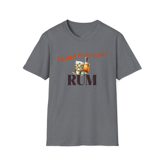 Easier said with Rum T-Shirt, Country Music Shirt, Festival Tee, Western T-shirt, Concert T Shirt,