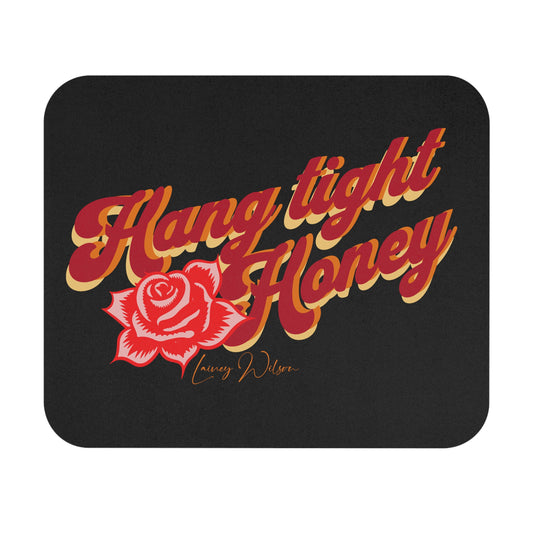 Hang tight honey Mouse Pad, Country Music mouse pad