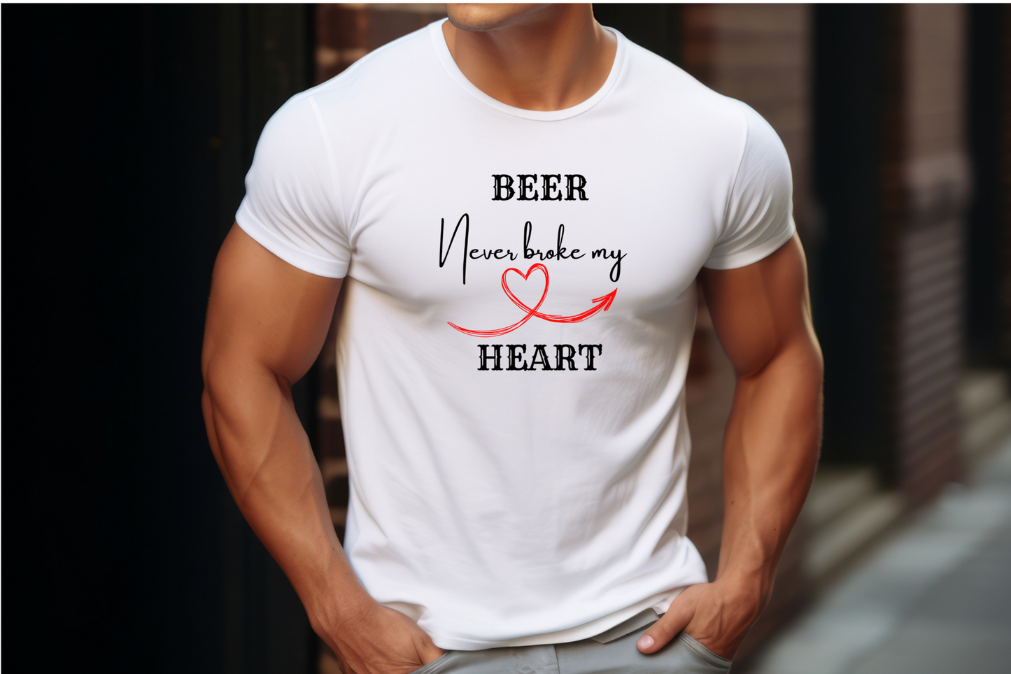 Black text "Beer never broke my Heart" with a red love heart and arrow