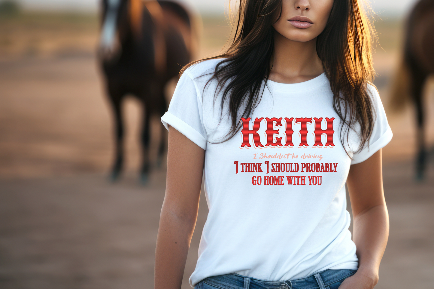 Featuring a striking red and white western-style font, the design highlights the name "Keith" at the top, with the playful and flirty lyrics "I shouldn't be driving, I think I should probably go home with you" displayed beneath.